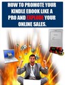 How To Promote Your Kindle Ebook Like A Pro And Explode Your Online Sales And Traffic. - Dirk Dupon - 9781386894421