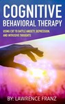 Cognitive Behavioral Therapy: - Lawrence Franz - 9781386896265