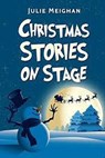 Christmas Stories on Stage - Julie Meighan - 9781386919117