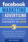 Facebook Marketing and Advertising for Small Business Owners - Mark Warner - 9781386923589