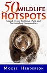 50 Wildlife Hotspots - Moose Henderson - 9781386931218
