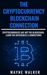 The Cryptocurrency - Blockchain Connection - Wayne Walker - 9781386933083