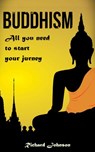 Buddhism for Beginners: All you need to start your journey - Richard Johnson - 9781386940944