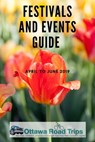 Ottawa Road Trips Festivals and Events Guide: April to June 2019 - Laura Byrne Paquet - 9781386946922