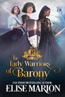 The Lady Warriors of Barony - Elise Marion - 9781386947523