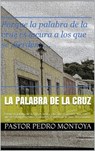 La Palabra de La Cruz - PEDRO MONTOYA - 9781386949268