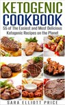 Ketogenic Cookbook: 55 of The Easiest and Most Delicious Ketogenic Recipes on the Planet - Sara Elliott Price - 9781386963226