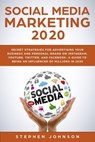 Social Media Marketing in 2020: Secret Strategies for Advertising Your Business and Personal Brand On Instagram, YouTube, Twitter, And Facebook. A Guide to being an Influencer of Millions In 2020. - Stephen Johnson - 9781386966487