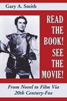 Read the Book! See the Movie! From Novel to Film Via 20th Century-Fox - Gary A. Smith - 9781386984818