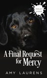 A Final Request For Mercy - Amy Laurens - 9781386997559