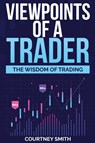 Viewpoints of a Trader - Courtney Smith - 9781387509690