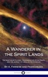 A Wanderer in the Spirit Lands - A Farnese ; Franchezzo - 9781387870974