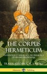 The Corpus Hermeticum - G R S Mead - 9781387873845