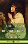 The Spirit of Love and The Spirit of Prayer (Hardcover) - William Law - 9781387900640