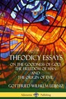 Theodicy Essays - Gottfried Wilhelm Leibniz ; E M Huggard - 9781387900893