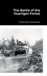 The Battle of the Huertgen Forest - Charles Brown MacDonald - 9781387927739