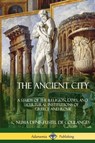 The Ancient City - Willard Small ; Numa Denis Fustel De Coulanges - 9781387975242