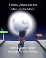 Tommy Jones and the Man on the Moon - Jason Watson - 9781388503253