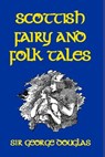 Scottish Fairy and Folk Tales - Sir George Douglas - 9781389678936