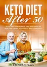 Keto Diet After 50 - Brendan Fawn - 9781393019176