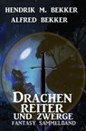 Drachenreiter und Zwerge: Fantasy Sammelband - Alfred Bekker ; Hendrik M. Bekker - 9781393020189