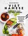 Soothing Vietnamese Dishes You Can Enjoy with Friends: Hanoi Inspired Recipes for Your Special Friendly Hangouts - Ida Smith - 9781393027829