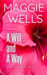 A Will and A Way - Maggie Wells - 9781393032540