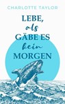 Insel der Wale - Lebe, als gäbe es kein Morgen - Charlotte Taylor ; Charlotte McGregor - 9781393037620