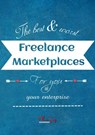 The Best And Worst Freelance Marketplaces For You And Your Enterprise - The Gig Economist - 9781393042501