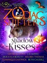 Shadow Kisses: A Zodiac Shifters Paranormal Romance Anthology - Dominique Eastwick ; Crystal Dawn ; C.D. Gorri ; Melissa Thomas ; Beth Caudill ; Zodiac Shifters ; McKayla Schutt - 9781393055143