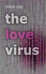 The Love Virus - Eleni Cay - 9781393075103