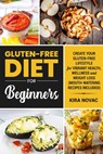 Gluten-Free Diet for Beginners - Kira Novac - 9781393077824
