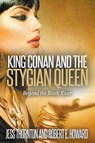 King Conan and the Stygian Queen- Beyond the Black River - Jess Thornton ; Robert E Howard - 9781393081500