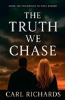 The Truth We Chase - RICHARDS,  Carl - 9781393087861