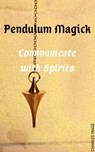 Pendulum Magick: Communicate with Spirits - Charles Mage - 9781393088585