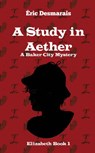 A Study in Aether - Éric Desmarais - 9781393108481