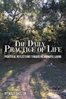 The Daily Practice of Life - Walt Shelton - 9781393113348