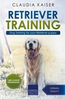 Retriever Training - Claudia Kaiser - 9781393113911