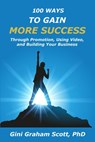 100 Ways to Gain More Success - Gini Graham Scott PhD - 9781393119029