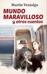 Mundo Maravilloso y otros cuentos - Martín Venialgo - 9781393122791