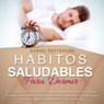 Hábitos Saludables para Dormir - Daniel Patterson - 9781393128557