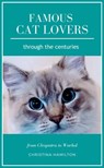 Famous Cat Lovers Through the Centuries - Christina Hamilton - 9781393130826