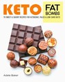 Keto Fat Bombs: 70 Sweet & Savory Recipes for Ketogenic, Paleo & Low-Carb Diets - Adele Baker - 9781393135029