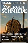 Zwergenschmiede – Das große 1628 Seiten Fantasy Romanpaket Sommer 2019 - Frank Rehfeld - 9781393143277