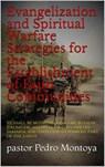 Evangelization and Spiritual Warfare Strategies for the Establishment of Faith Communities - PEDRO MONTOYA - 9781393144502
