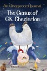 An Unexpected Journal: The Genius of G.K. Chesterton - An Unexpected Journal ; Joseph Pearce ; Nancy Carpenter Brown ; Donald W. Catchings, Jr ; G.K. Chesterton ; Mark D. Linville ; Seth Myers ; Zak Schmoll ; Melissa Cain Travis ; Rebekah Valerius ; Michael Ward ; Clark Weidner ; Shawn White - 9781393151227