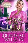 Scars of The Duke (The Valiant Love Regency Romance #7) (A Historical Romance Book) - Deborah Wilson - 9781393157625