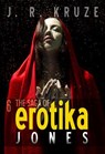 The Saga of Erotika Jones 06 - J. R. Kruze ; S. H. Marpel - 9781393160816