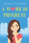 A Work In Progress - Jackie Paxson - 9781393170631