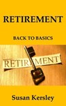 Retirement: Back to Basics - Susan Kersley - 9781393174325